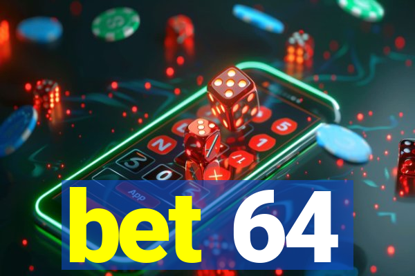 bet 64